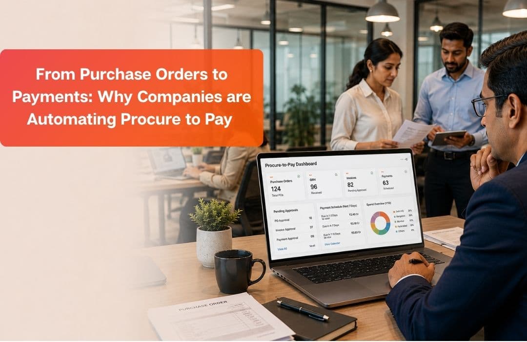 From Purchase Orders to Payments: 7 Reasons Companies are Automating Procure to Pay